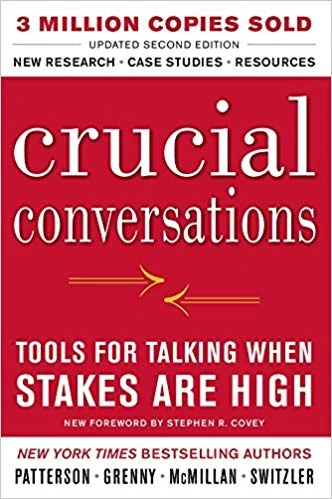 Crucial Conversations: Tools for Talking When Stakes Are High