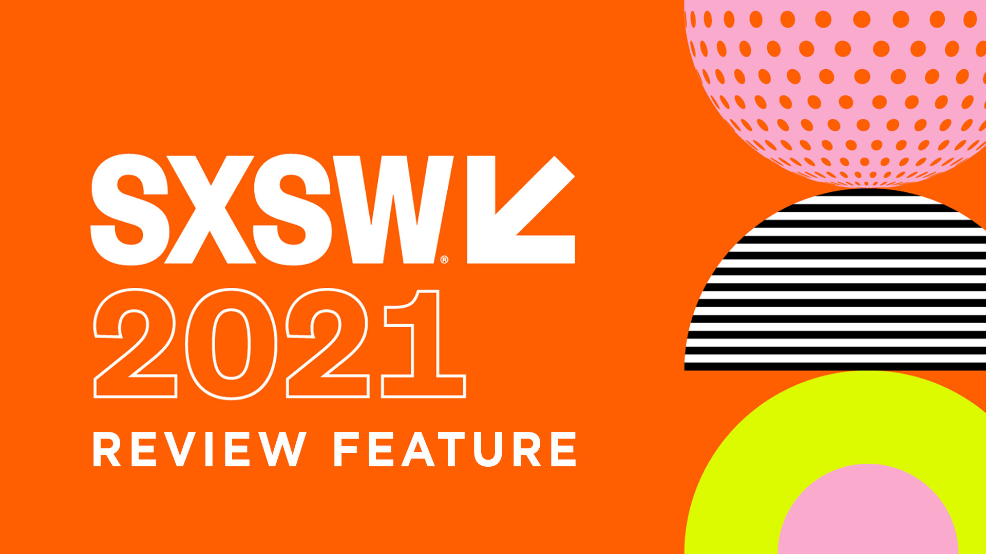 SXSW Online 2021 Review Feature — Cinema As We Know It