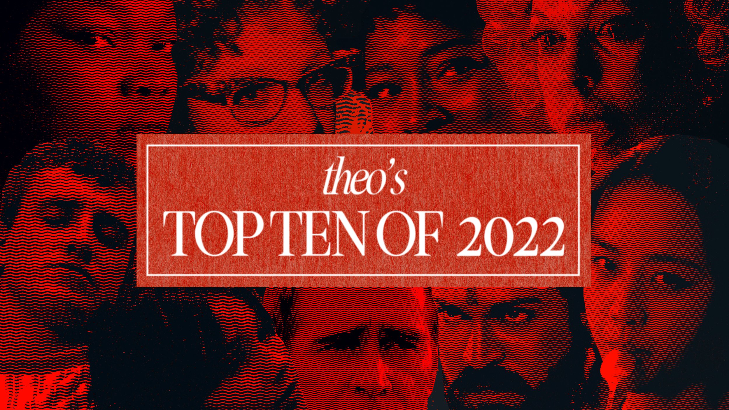 Top Ten of 2022 Theo CP.jpg