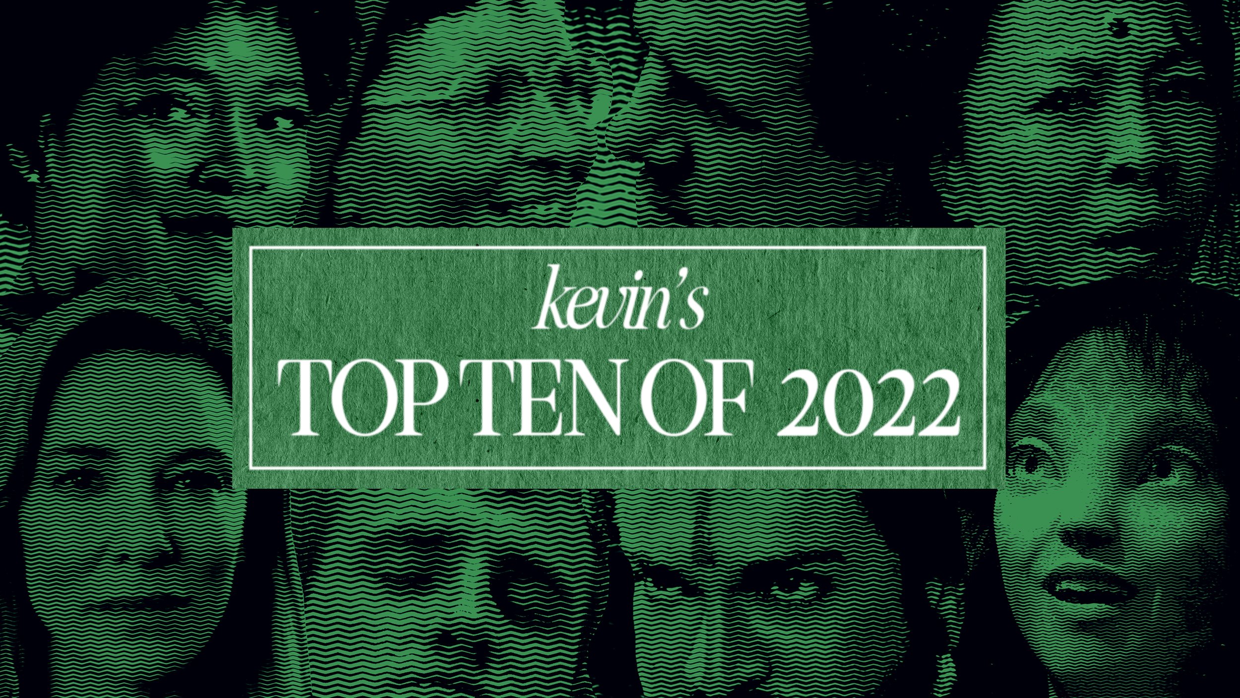 Top Ten of 2022 Kevin CP.jpg