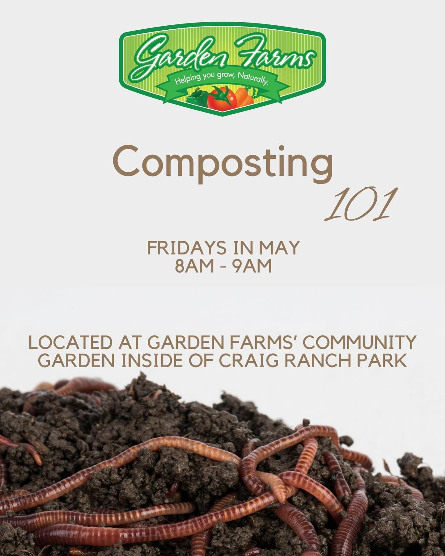 Learn to grow with the pros when you sign up for Garden Farms Academy 📚

COMPOSTING 101🪱

Fridays in May

8am-9am

**** $6 per person****
 Register for class by visiting our website!

Located at Garden Farms Community Garden inside of Craig Ranch R