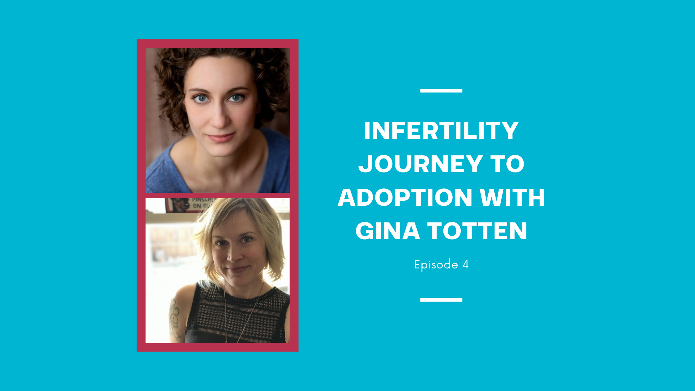 Infertility Journey to Adoption with Gina Totten