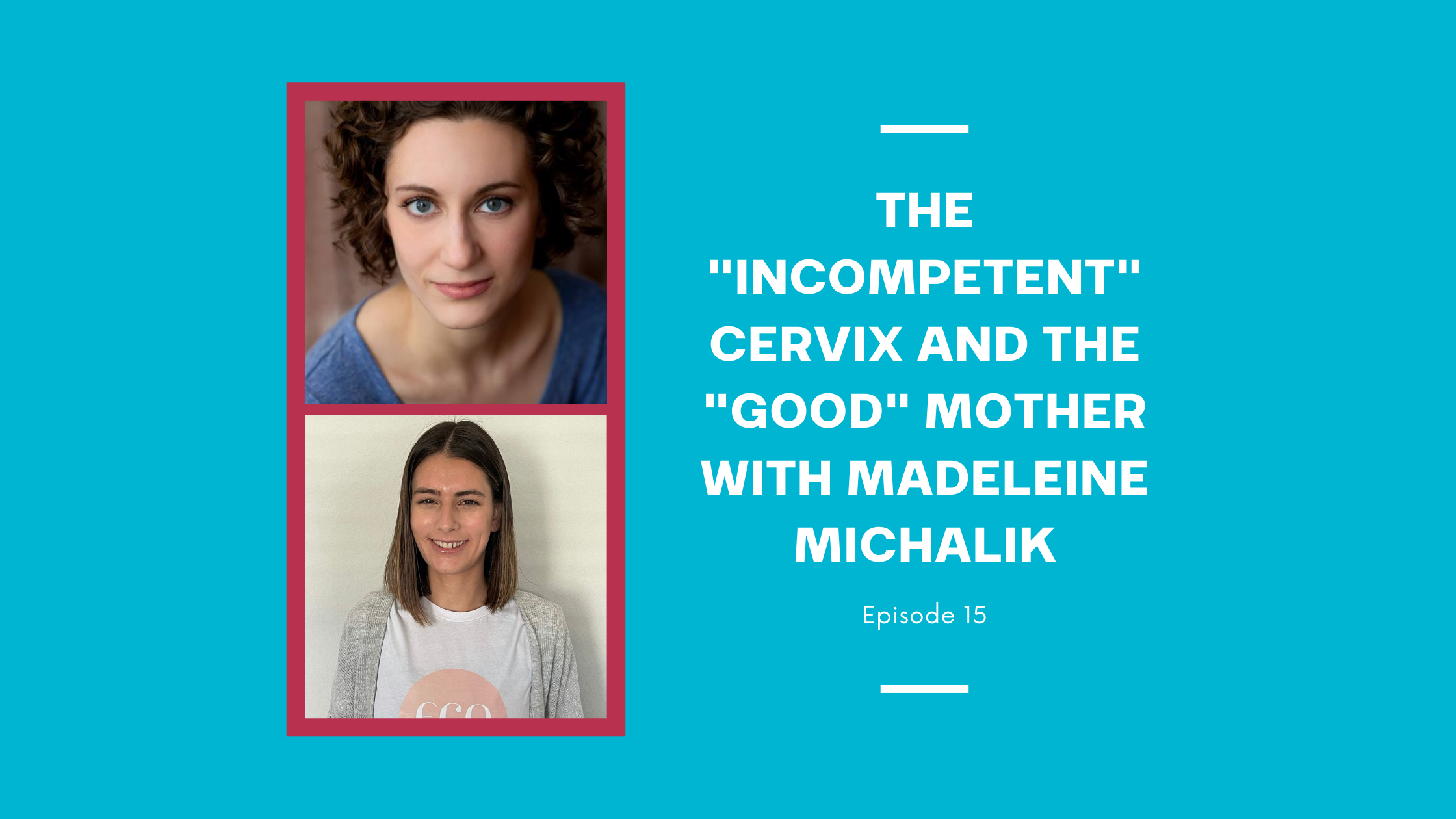 The "Incompetent" Cervix and the "Good" Mother with Madeleine Michalik