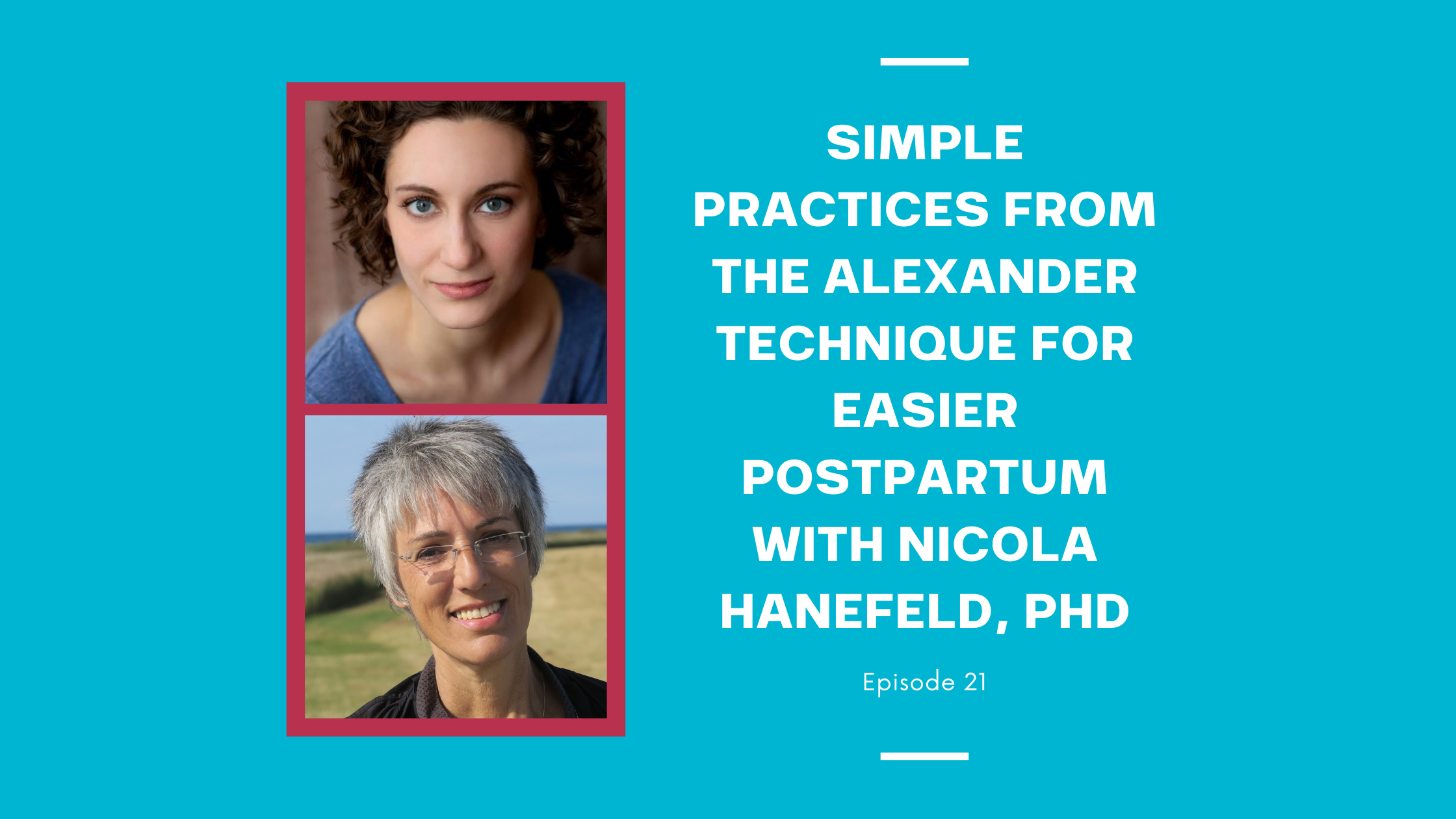 Simple Practices from the Alexander Technique for Easier Postpartum with Nicola Hanefeld, PhD