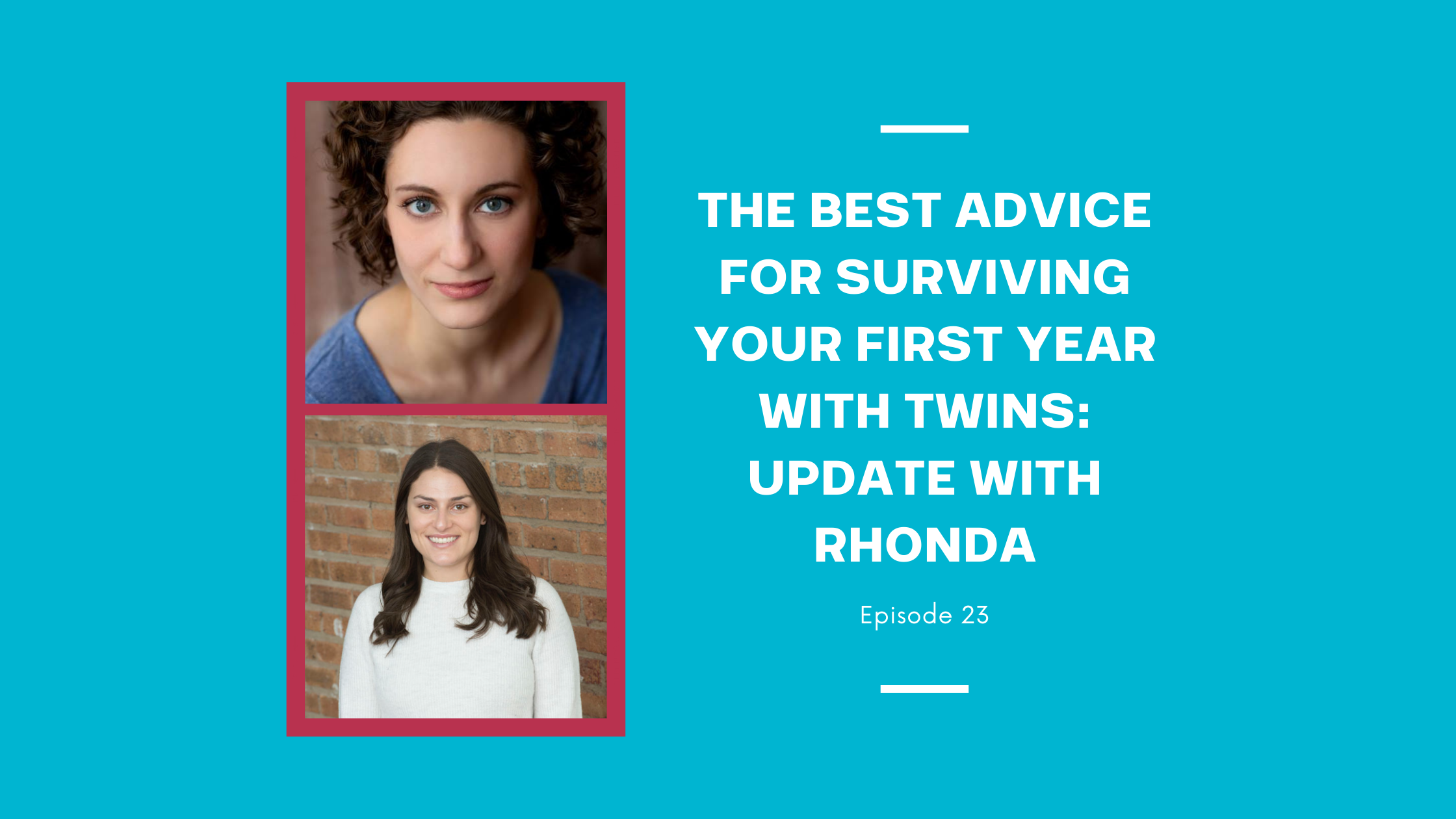 The Best Advice for Surviving Your First Year With Twins: Update with Rhonda 