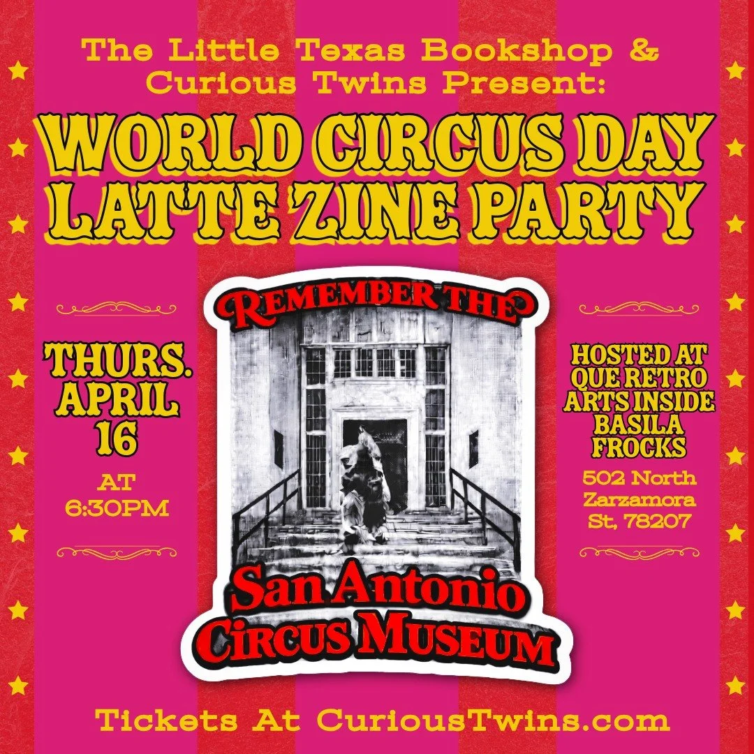 Step back into the world of the big top and celebrate San Antonio's unique cultural history at the &ldquo;World Circus Day Latte Zine Party&rdquo; with Curious Twins, owners of The Little Texas Bookshop.

This special event, hosted on Thursday, April