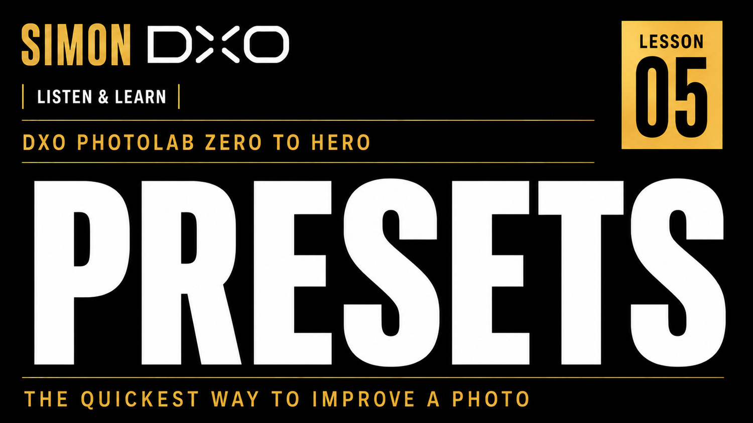 DxO PhotoLab presets tutorial lesson five thumbnail by Simon DXO