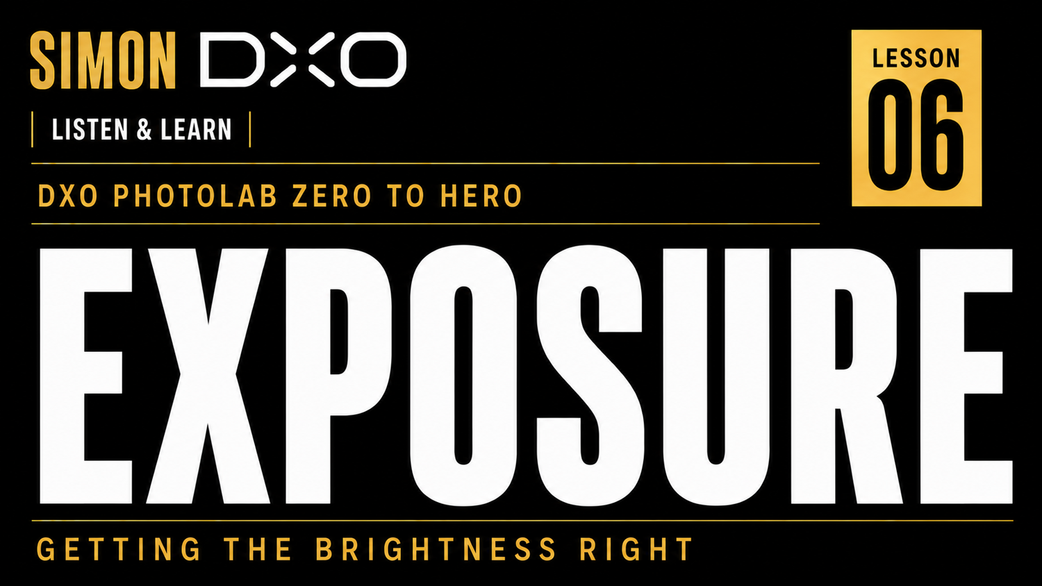 DxO PhotoLab exposure tutorial lesson six thumbnail by Simon DXO