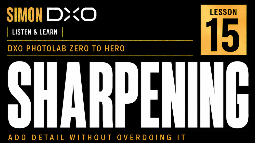 DxO PhotoLab Sharpening Tutorial