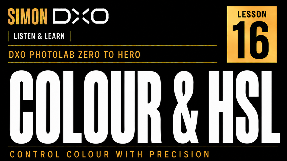 DxO PhotoLab Colour and HSL tutorial lesson sixteen thumbnail by Simon DXO