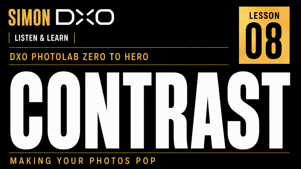 DxO PhotoLab contrast tutorial lesson eight thumbnail by Simon DXO