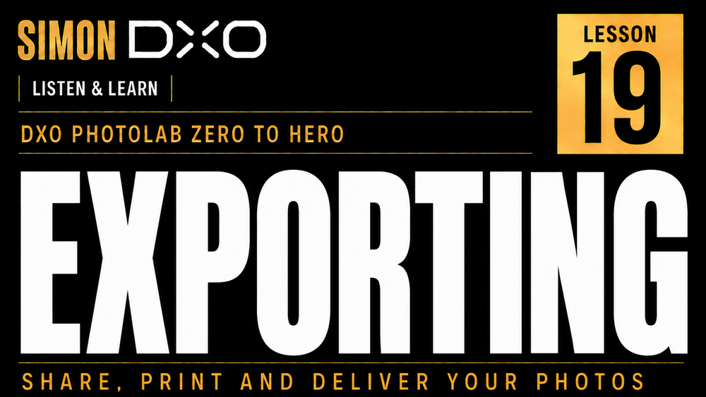 DxO PhotoLab Exporting Tutorial Lesson 19