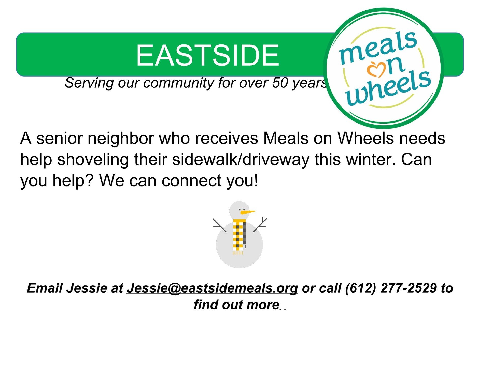 A senior neighbor who receives Meals on Wheels needs help shoveling their sidewalk/driveway this winter. Can you help? Contact Jessie!
