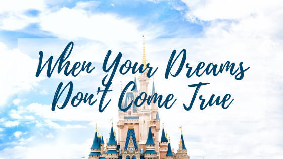 When Your Dreams Don't Come True