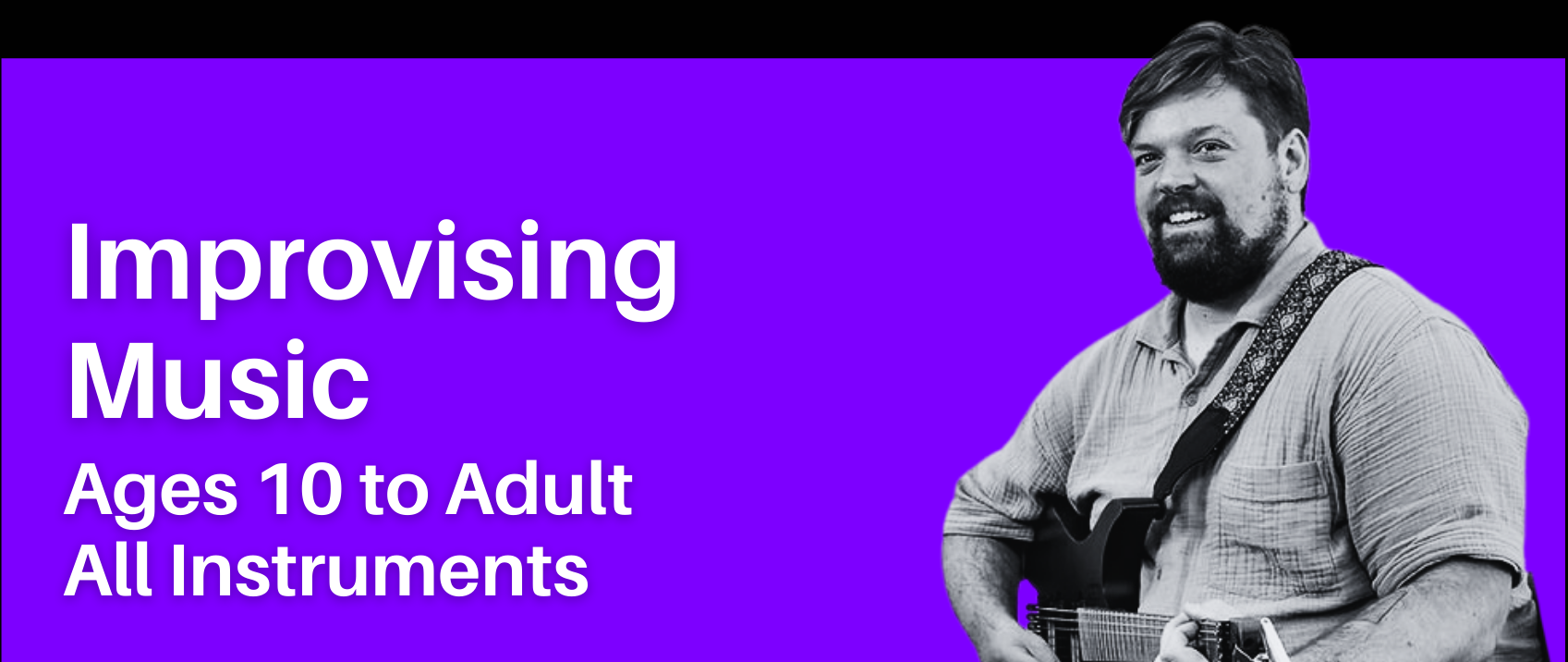 Improvising Music: Ages 10 to Adult, All Instruments
