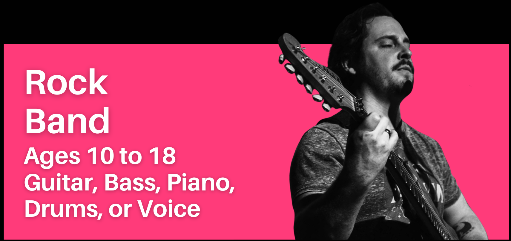 Rock Band: Ages 10 to 18, Guitar, Bass, Piano, Drums, or Voice