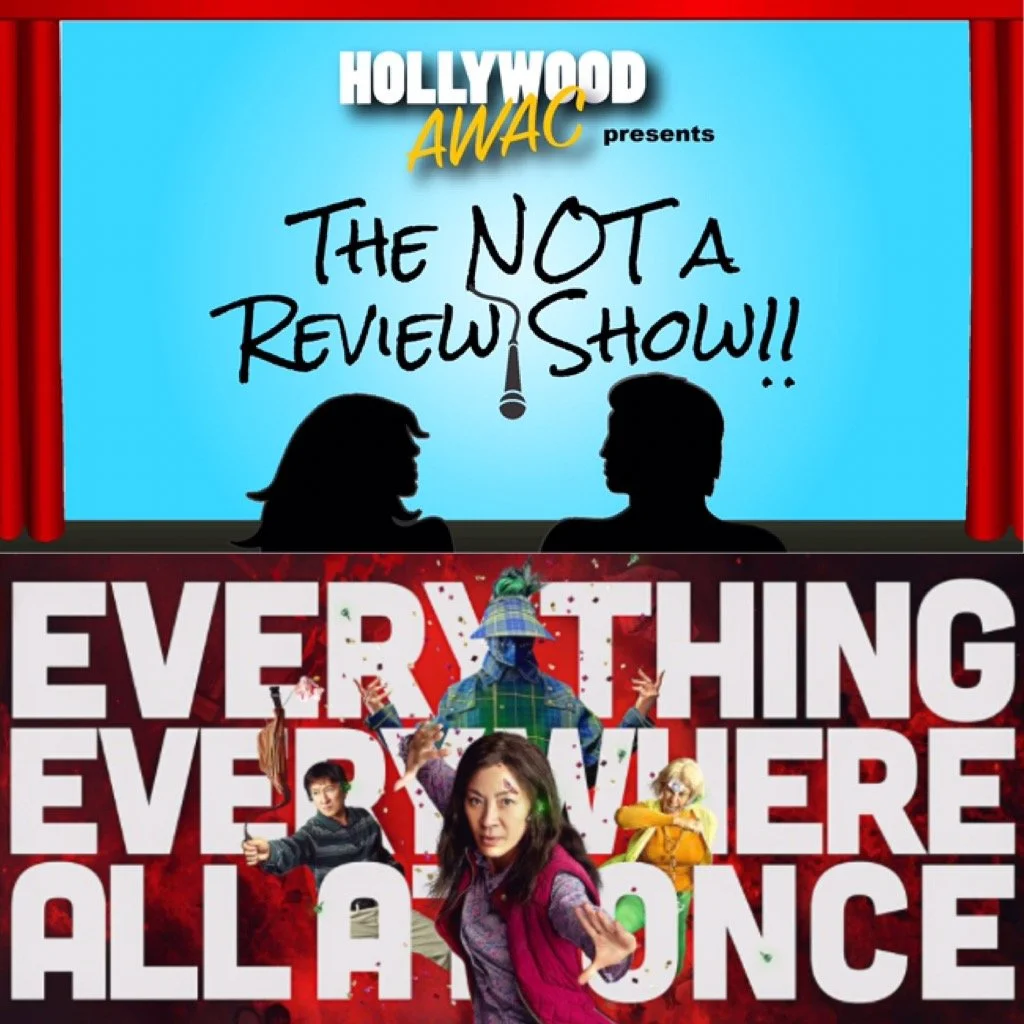 The NOT A Review Show - Ep. 9: "Everything Everywhere All at Once"