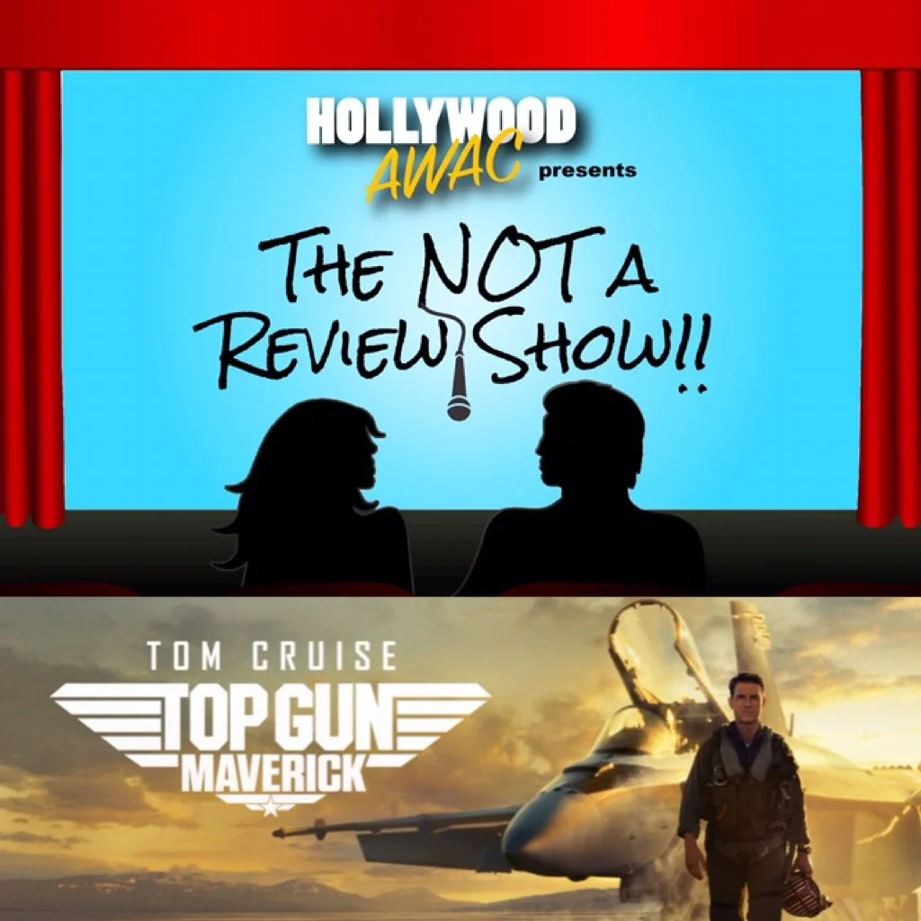 The NOT A Review Show - Ep. 5: "Top Gun: Maverick"