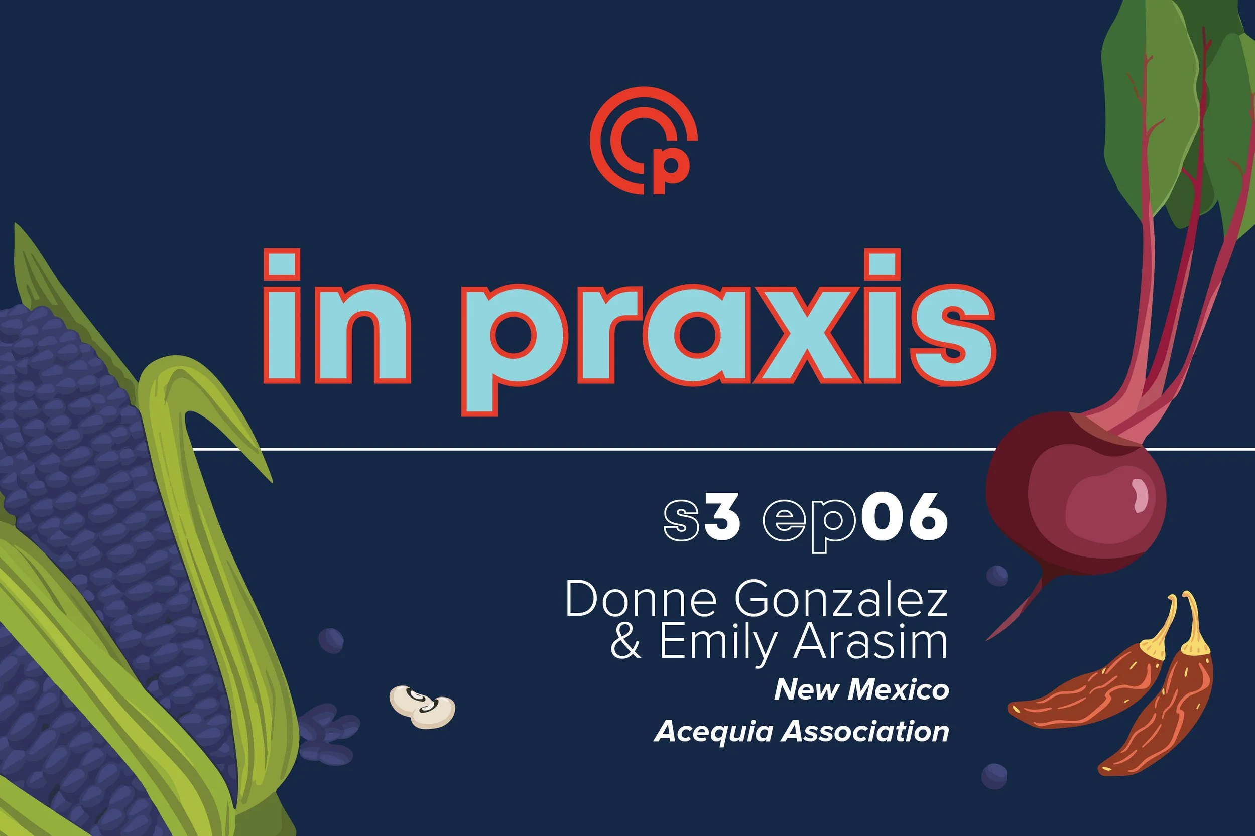 GETTING BACK TO MOTHER EARTH - DONNE GONZALEZ &amp; EMILY ARASIM - IN PRAXIS SEASON 3, EPISODE 6