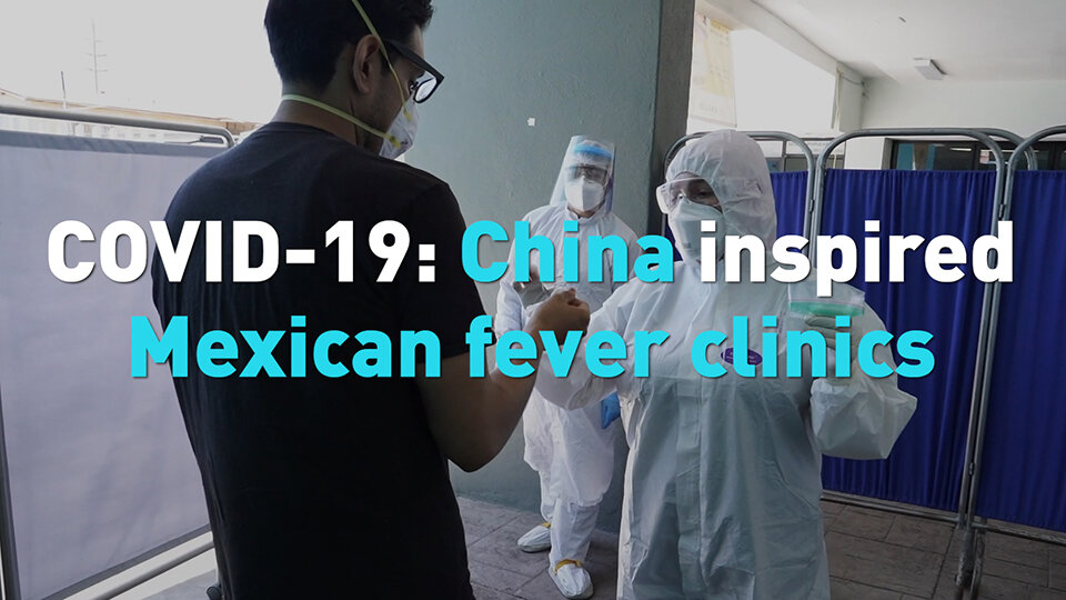 Mexico uses Chinese 'Fever Clinic' model to handle pandemic