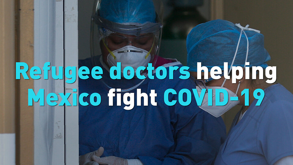 Refugee doctors helping Mexico fight COVID-19