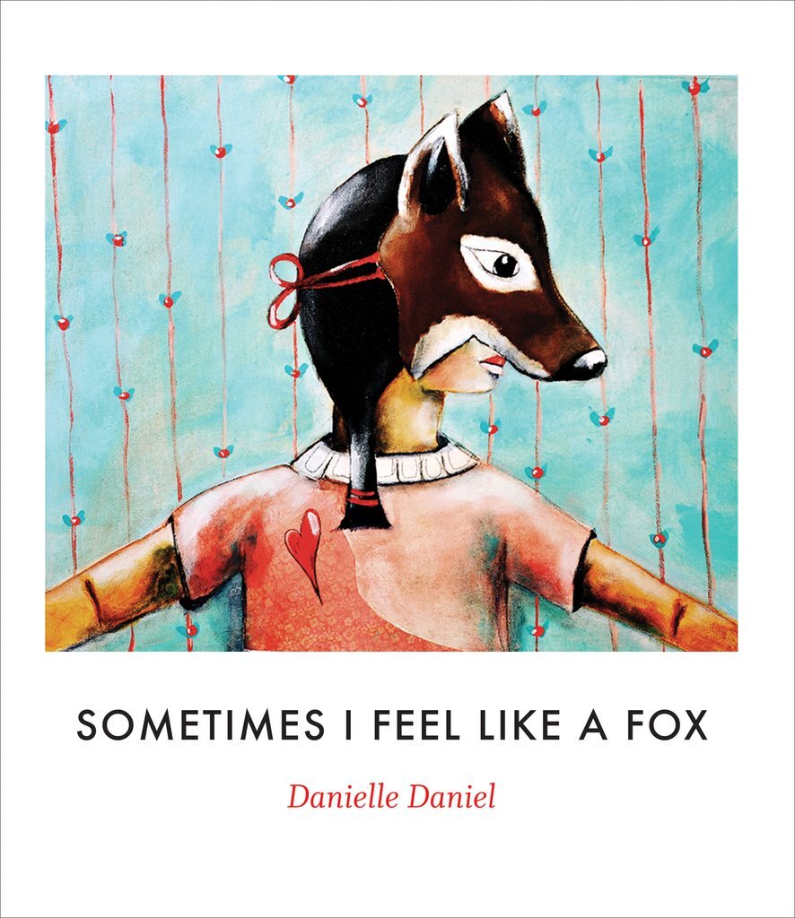Sometimes I Feel Like A Fox by Danielle Daniel