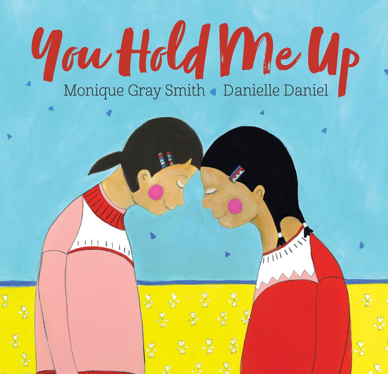 You Hold Me Up by Monique Grey Smith