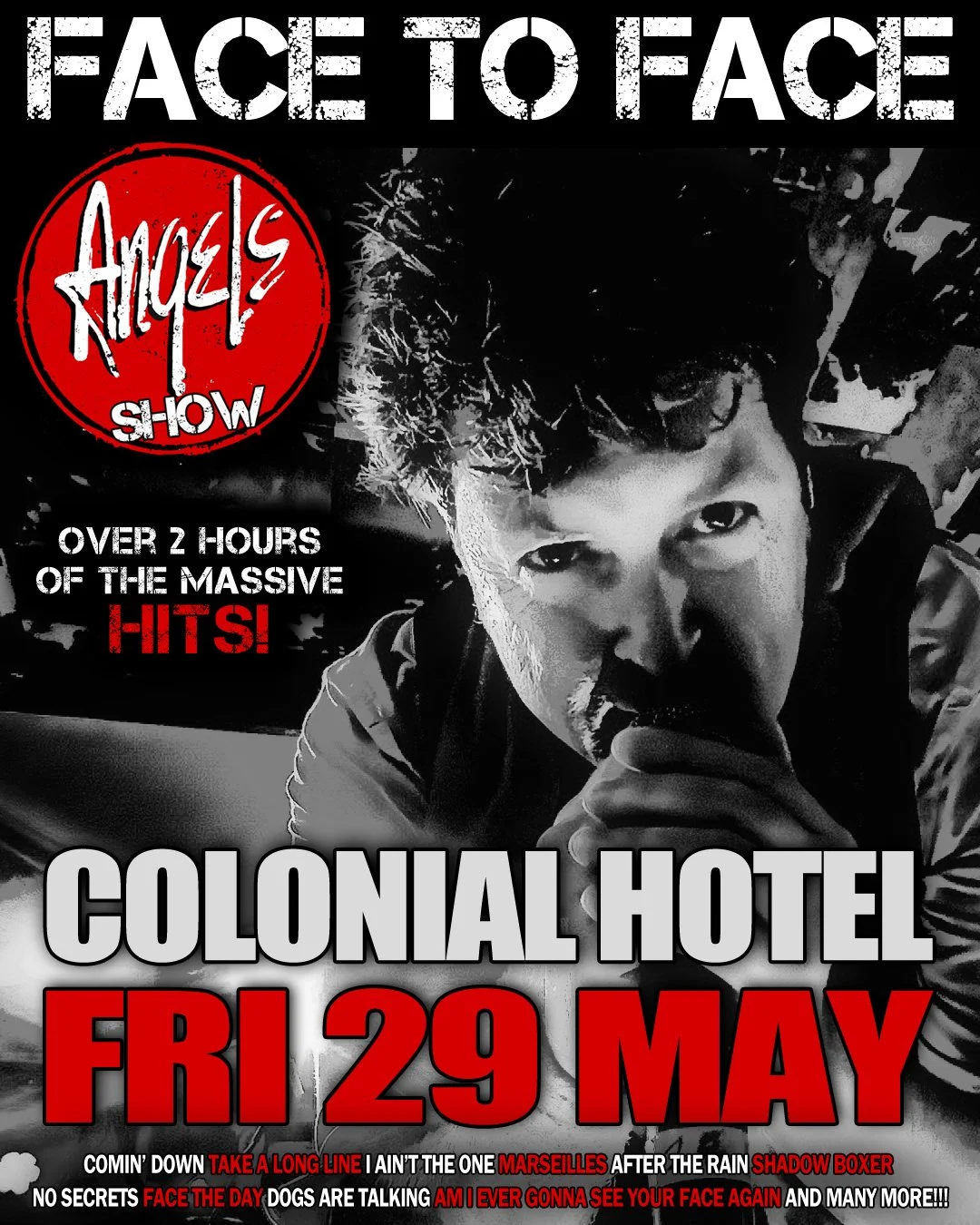 🎸🔥 FACE TO FACE &ndash; ANGELS SHOW LIVE AT THE COLONIAL HOTEL! 🔥🎸

Get ready for a massive night of Aussie pub rock with over 2 HOURS of the biggest Angels hits played LIVE &amp; LOUD 🎤⚡

From Am I Ever Gonna See Your Face Again to Take A Long 