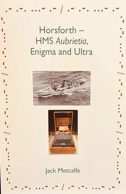 Horsforth - HMS Aubrietia, Enigma and Ultra
