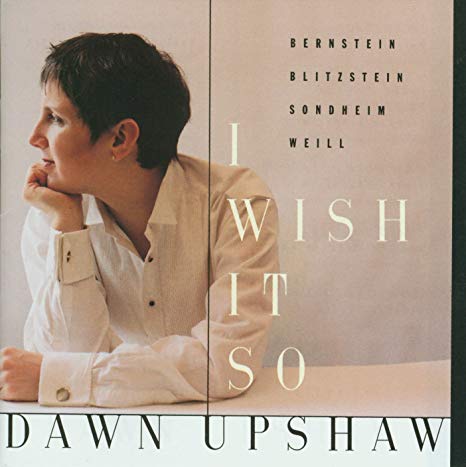 Dawn Upshaw: I Wish It So