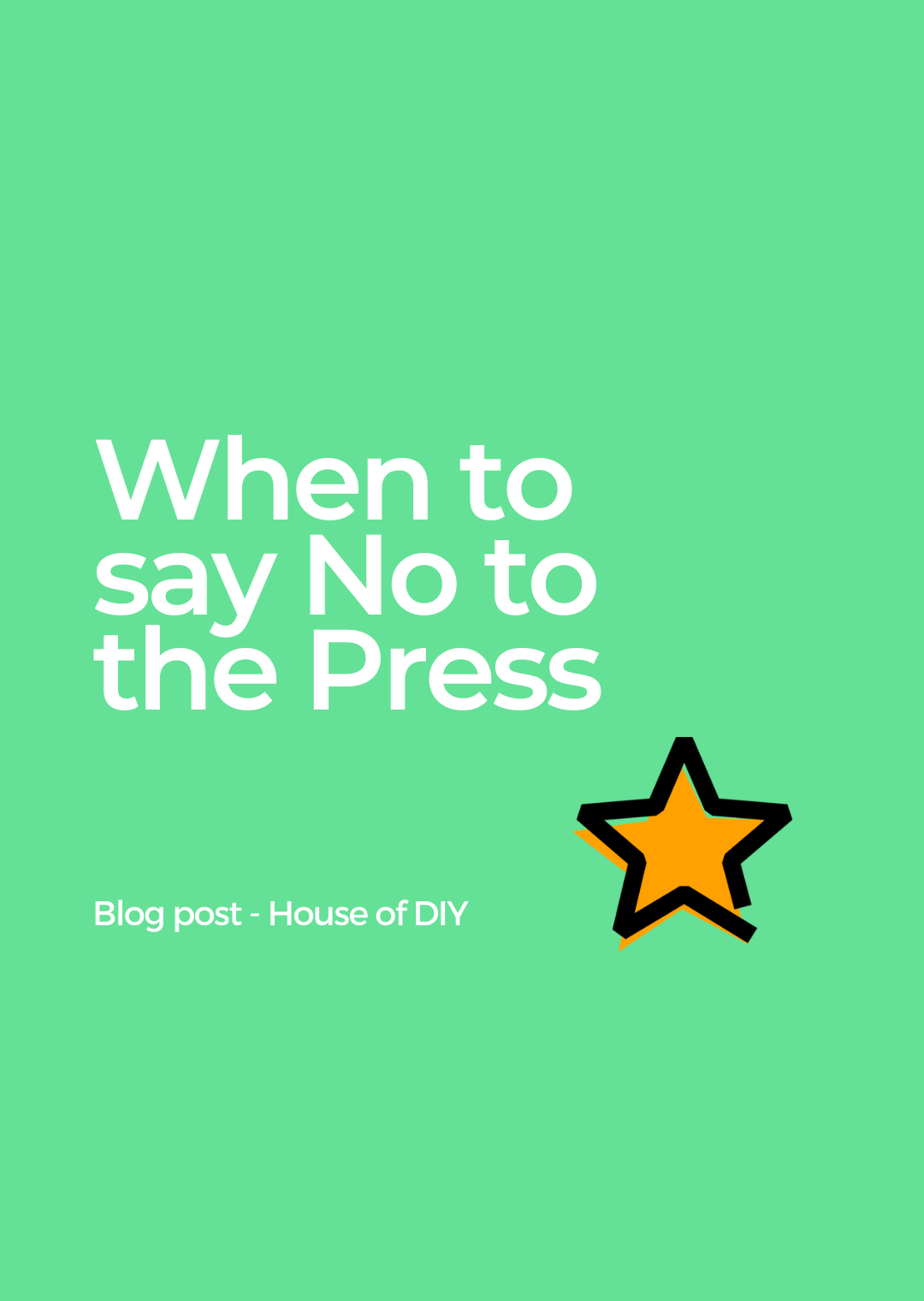 When should you say 'No' to the press?