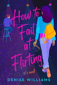 Review: How to Fail at Flirting by Denise Williams 