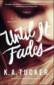 Review: Until It Fades by K.A. Tucker 