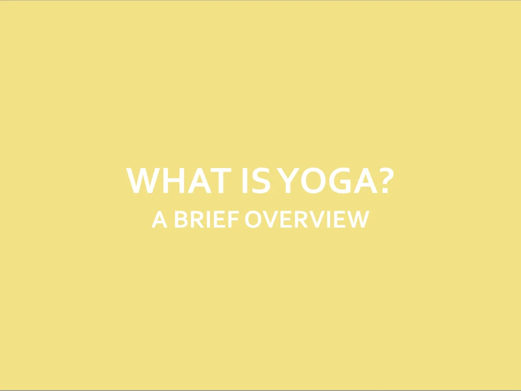 WHAT IS YOGA? 