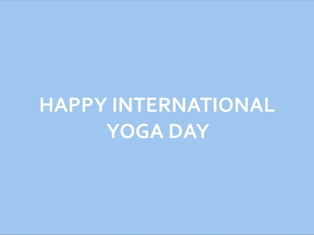 HAPPY INTERNATIONAL YOGA DAY