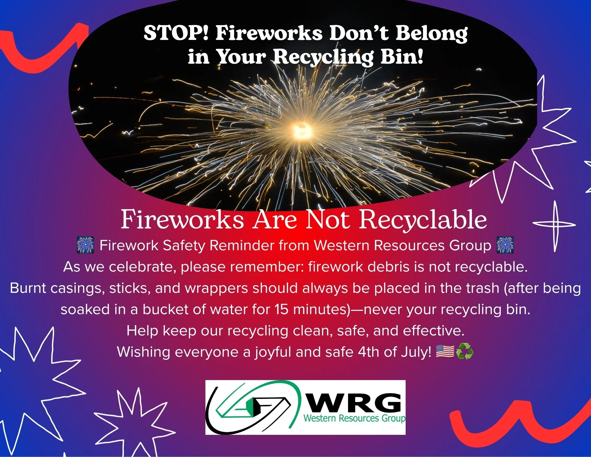 🎆 Firework Safety Reminder from Western Resources Group 🎆 As we celebrate, please remember firework debris is not recyclable. Burnt casings, sticks, and wrappers should always be placed in the t.jpg