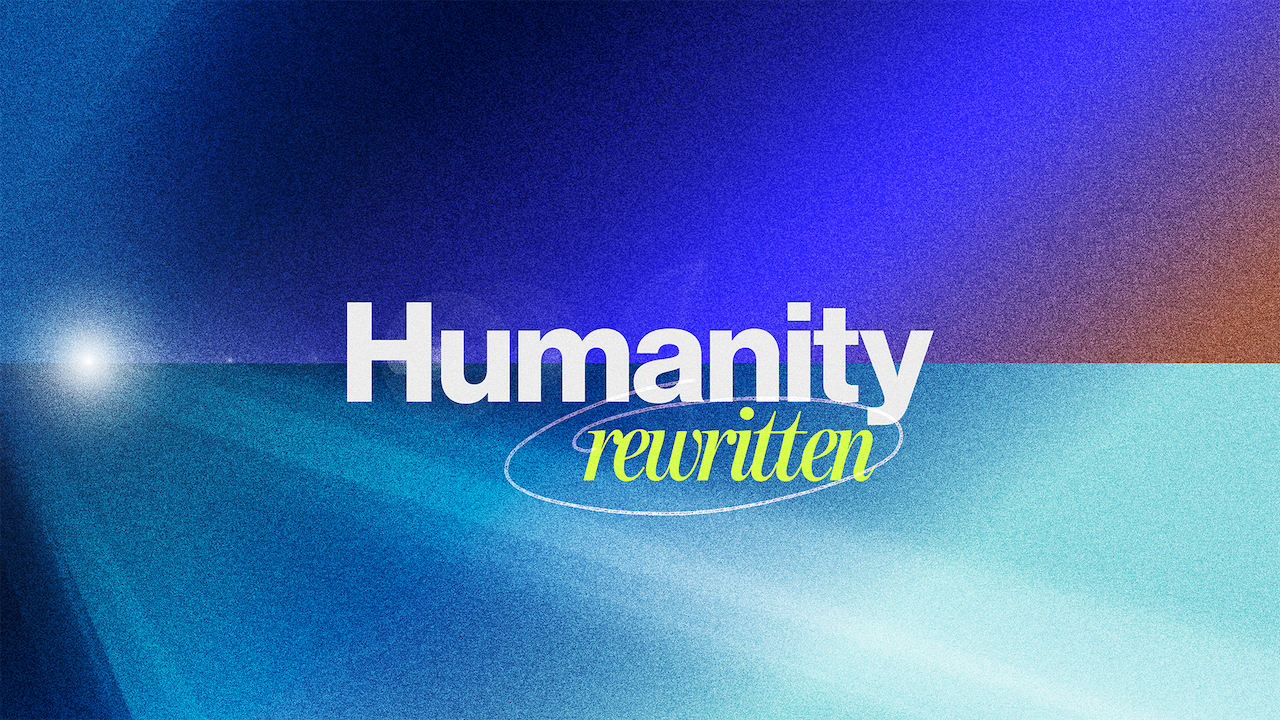 Humanity Rewritten Series - Week 1 (February 7)