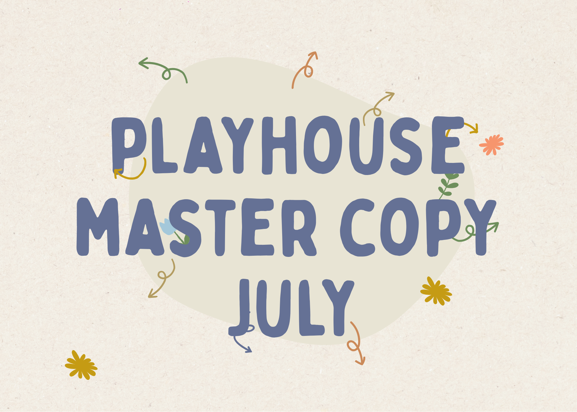 Master Copy What’s on in PLAYHOUSE over July