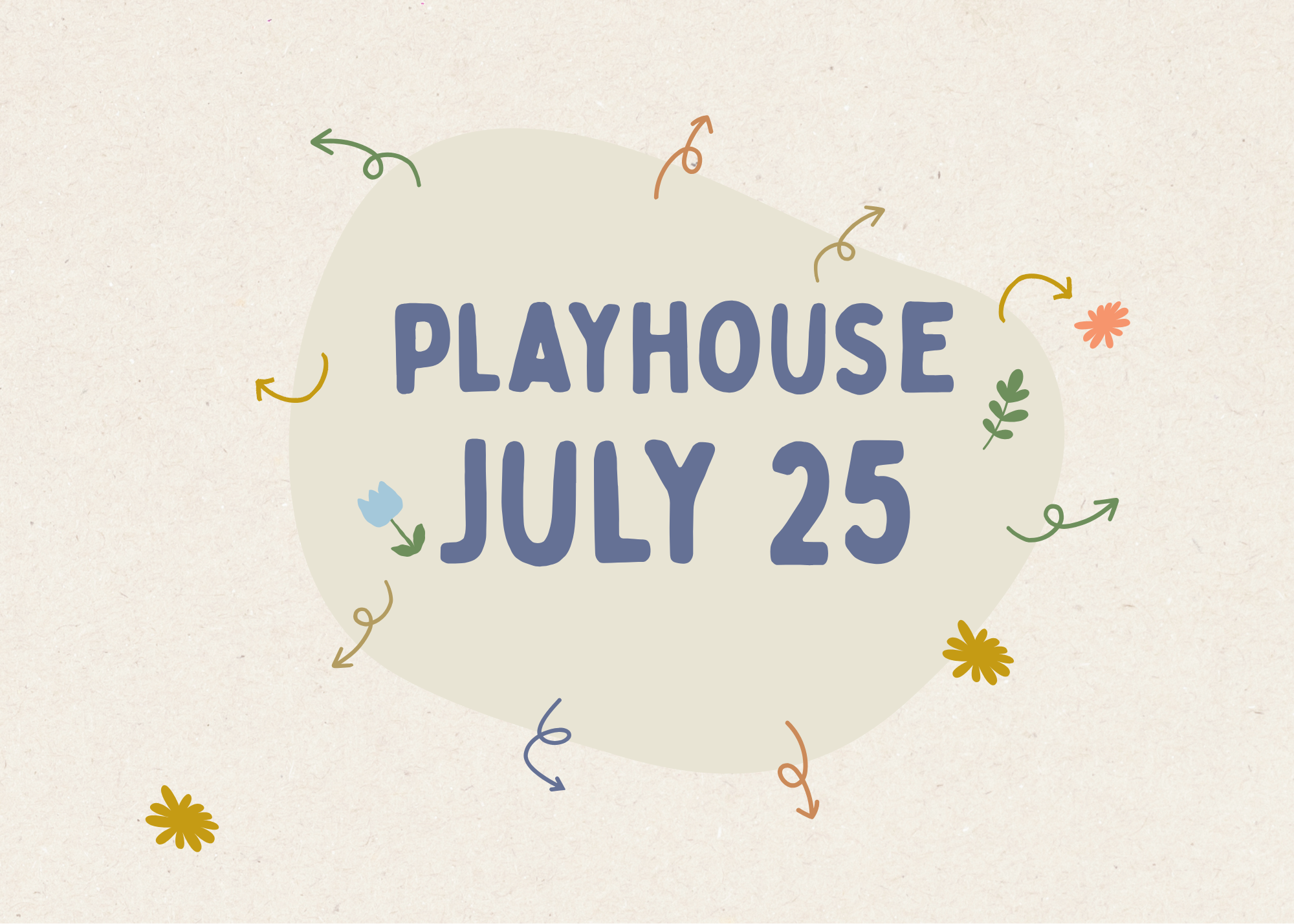 What’s on in PLAYHOUSE   July 25