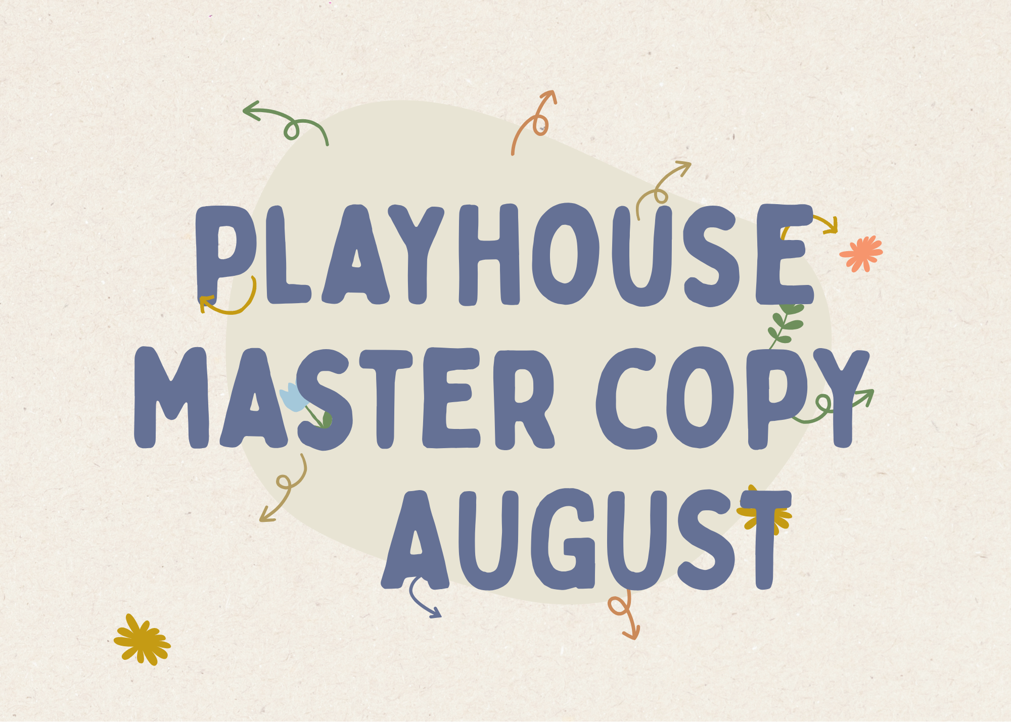 Master Copy What’s on in PLAYHOUSE over AUGUST
