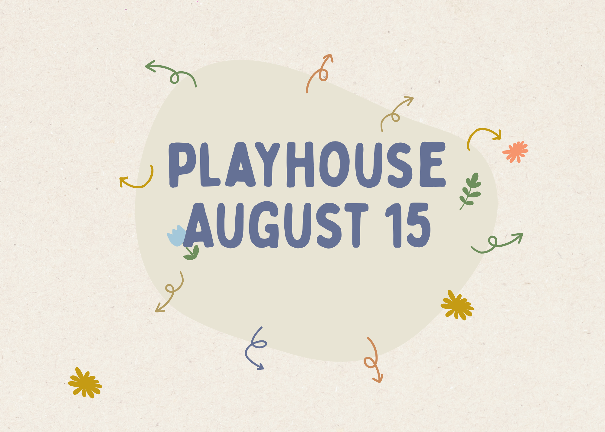  What’s on in PLAYHOUSE  -  AUGUST 15
