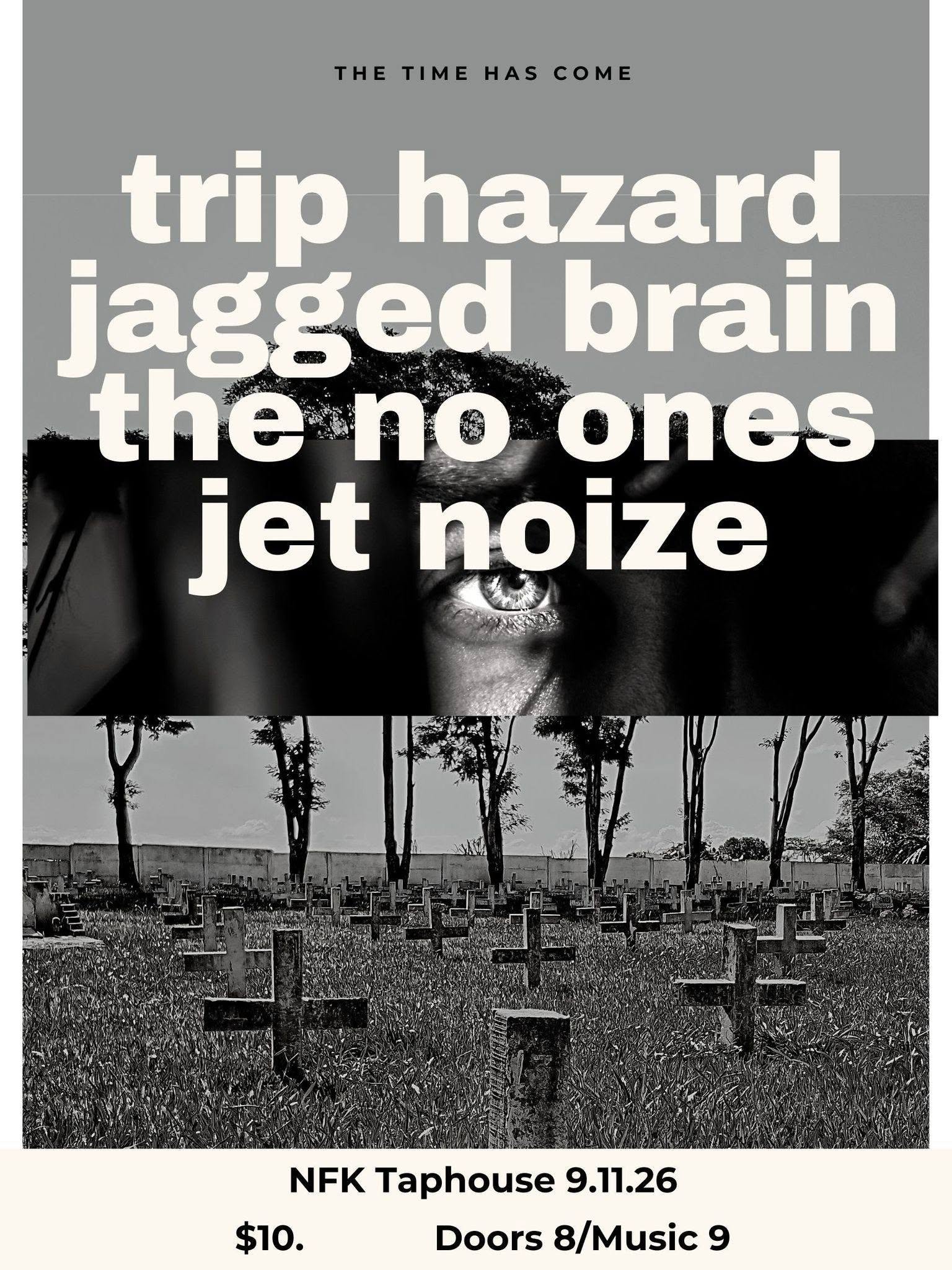 The Time Has Come, Jet Noise, The No Ones, Jagged Brain, and Trip Hazard