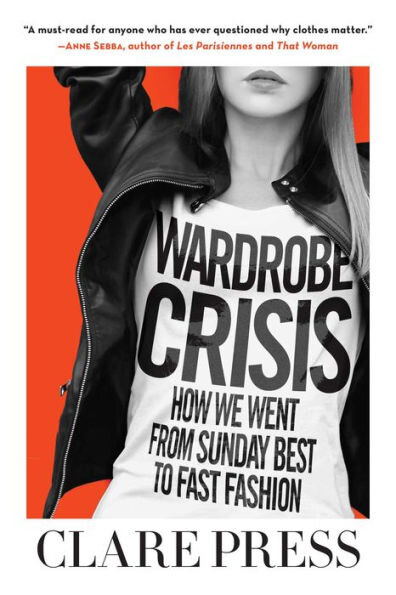 Wardrobe Crisis by Clare Press | Cedar + Surf