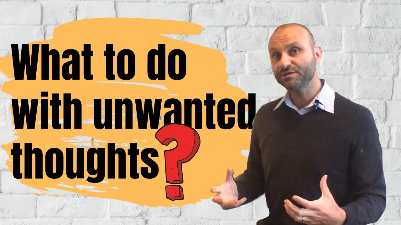 What to do with unwanted thoughts
