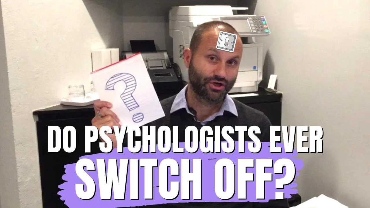 Does a psychologist ever switch off?