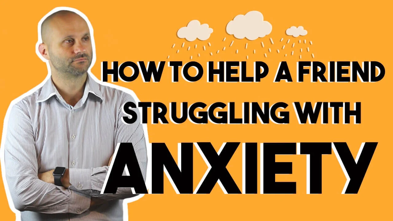 How to Help a Friend Struggling with Anxiety