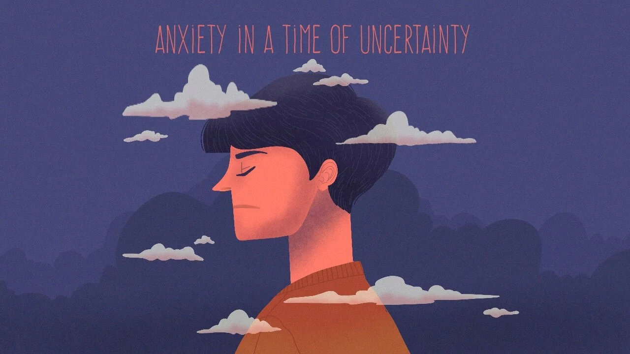 Anxiety In A Time Of Uncertainty