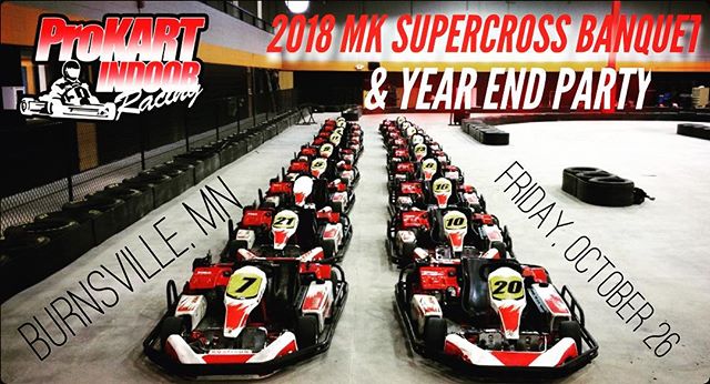 MOTOKAZIE SUPERCROSS BANQUET/YEAR END PARTY this Friday!  It will be at ProKart Indoors in Burnsville!  Social Hour at 6pm, Pizza at 7pm, Awards at 7:45pm.  The banquet will be upstairs in the party room.  Even if you did not get a series award, we a