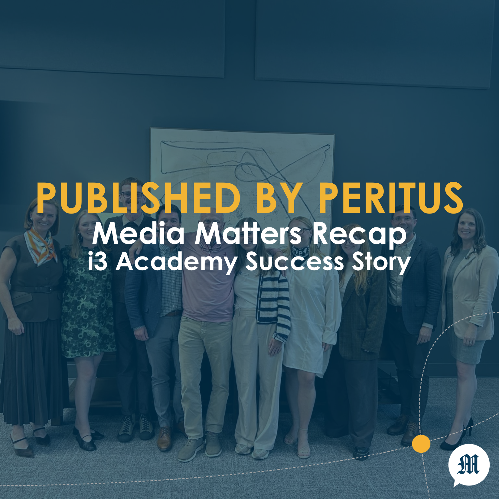 Media Matters Recap: i3 Academy Success Story
