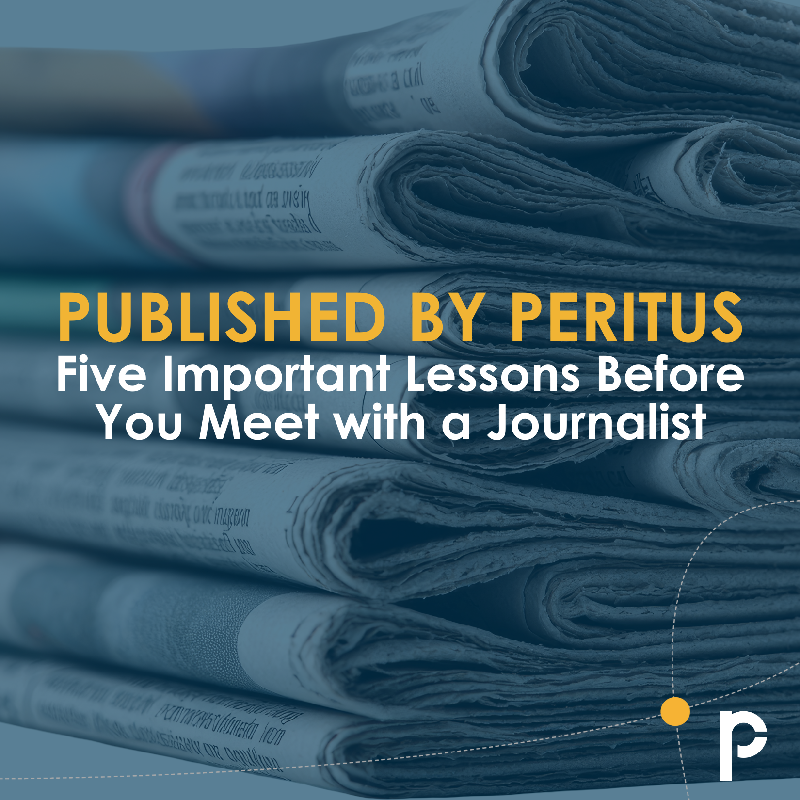 Five Important Lessons Before You Meet with a Journalist